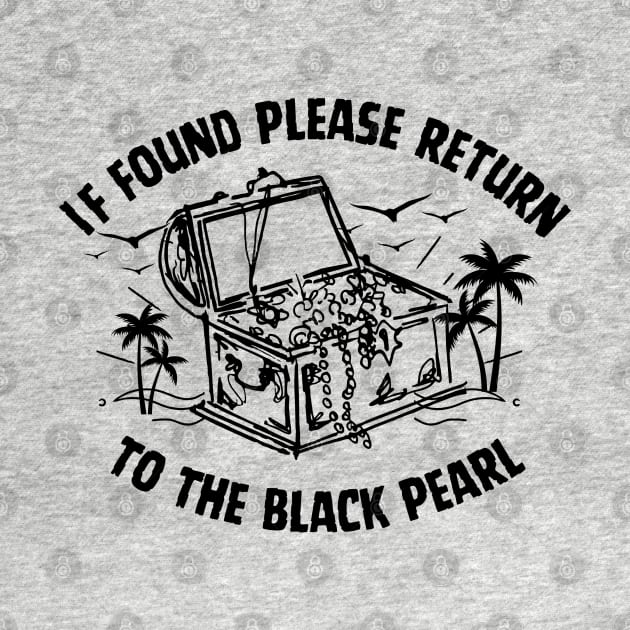 If Found Please Return To The Black Pearl Pirate of The Caribbean Funny Saying by Andrew Collins